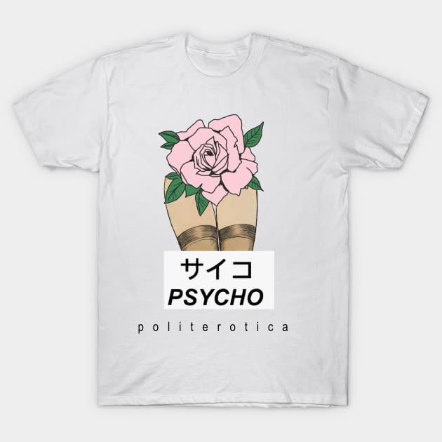 Politerotica Merch "Psycho" T-Shirt by politerotica